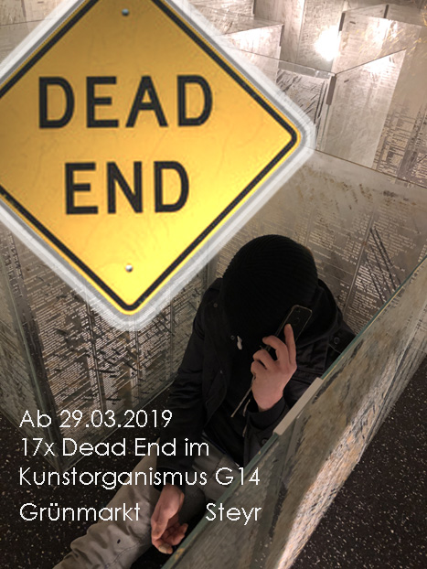 G14 Grnmarkt 14 Steyr - 17x Dead End - 17 Kunst Positionen